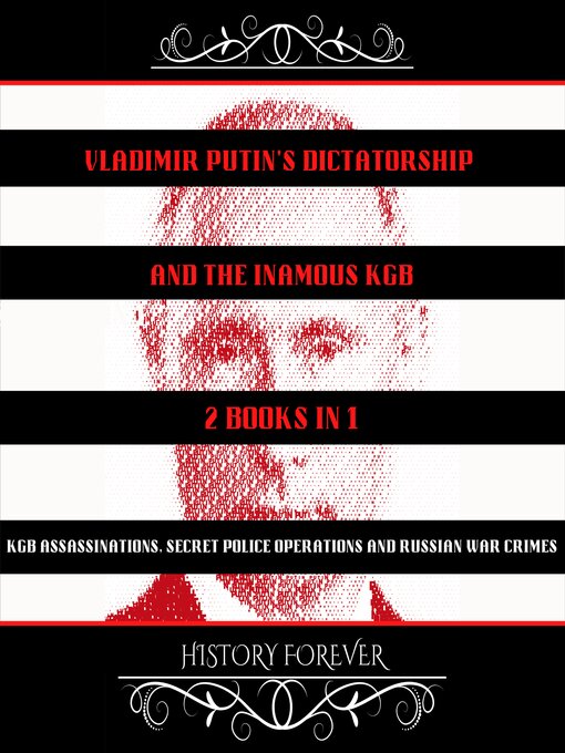 Title details for Vladimir Putin's Dictatorship and the Inamous KGB by HISTORY FOREVER - Available